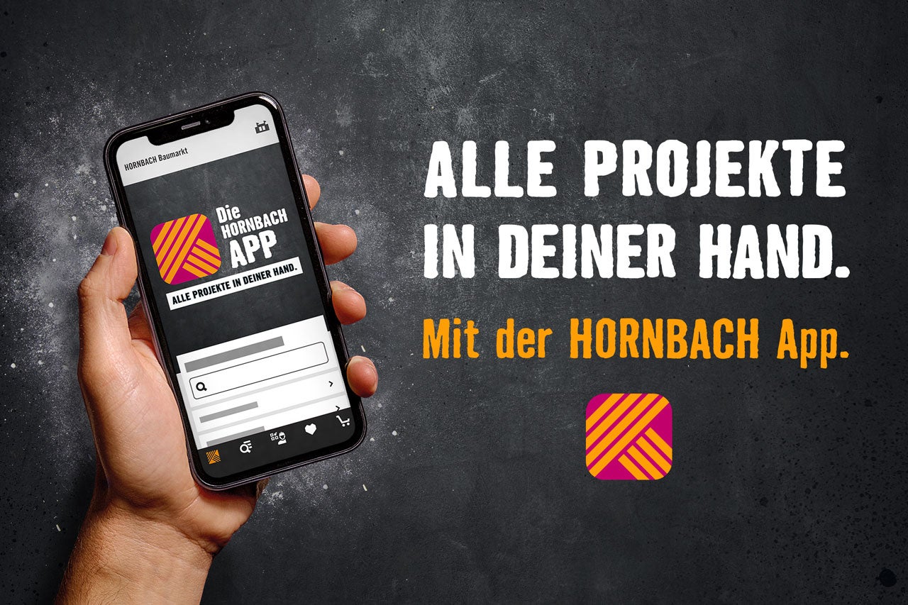 Smartphone mit HORNBACH App, daneben der Text „Alle Projekte in Deiner Hand. Mit der HORNBACH App.“