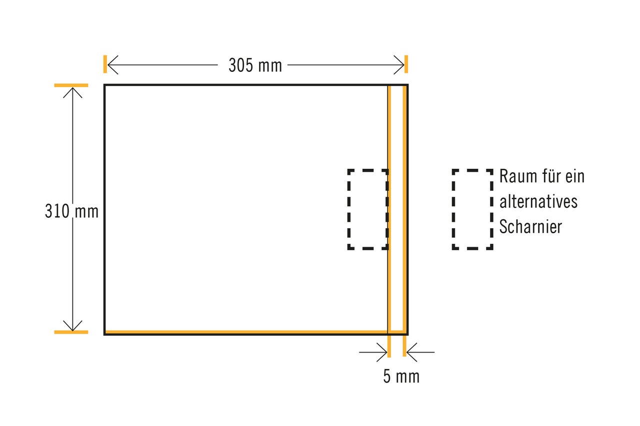 Abmessungen 305 mm mal 310 mm mit Platz für alternatives Scharnier