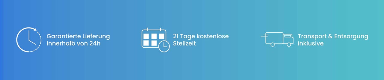 Garantierte Lieferung innerhalb von 24 Stunden, 21 Tage kostenlose Stellzeit, Transport und Entsorgung inklusive