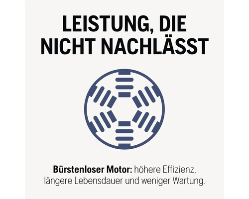 Leistung, die nicht nachlässt. Bürstenloser Motor für höhere Effizienz, längere Lebensdauer und weniger Wartung.