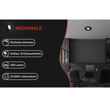 Merkmale: Stufenlos dimmbar, Auf- und Einbaustrahler, 450 Lumen, 20000 Stunden Lebensdauer