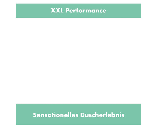 XXL Performance, Sensationelles Duscherlebnis