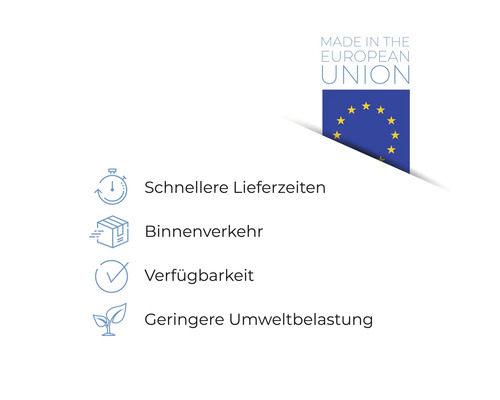 Hergestellt in der Europäischen Union. Vorteile: Schnellere Lieferzeiten, inländischer Transport, Verfügbarkeit und geringere Umweltbelastung