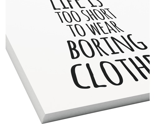 Dekoratives Wandbild mit dem Spruch ''Das Leben ist zu kurz für langweilige Kleidung''