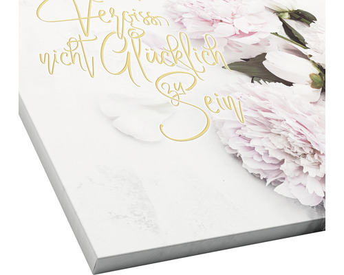 Leinwandbild mit floralem Motiv und Spruch Verpass nicht, glücklich zu sein