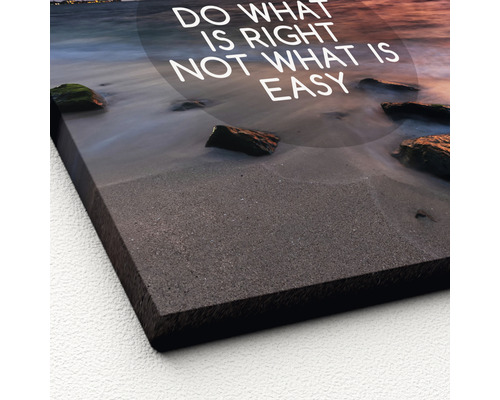 Leinwanddruck mit dem Zitat: Tue das Richtige, nicht das Einfache