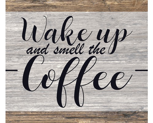 Dekoratives Schild mit der Aufschrift Wake up and smell the coffee