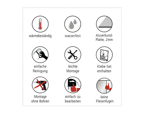 Piktogramme zu hitzebeständig, wasserfest, 2 mm Aluverbundplatte, einfache Reinigung, leichte Montage, inklusive Klebeset, Montage ohne Bohren, einfache Bearbeitung, keine Fliesenfugen