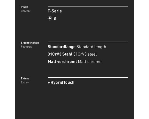 Informationen zur T-Serie 8: Standardlänge, 31CrV3 Stahl, matt verchromt, HybridTouch