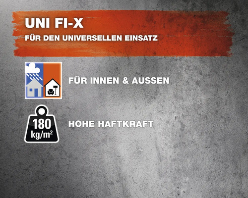 Uni Fi-X für den universellen Einsatz, geeignet für Innen- und Außenbereiche, hohe Haftkraft bis zu 180 Kilogramm pro Quadratmeter
