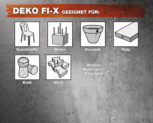 Deko Fi-X suitable for: plastics, concrete, ceramics, wood, cork, stone and polystyrene