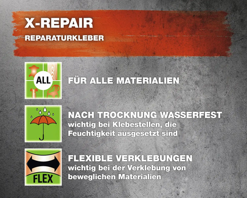 X-Repair Reparaturkleber Eigenschaften: geeignet für alle Materialien, wasserfest nach Trocknung, flexible Verklebungen