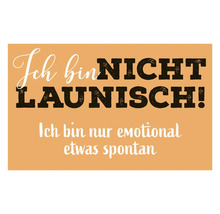 Dekomagnet Ich bin nicht launisch! Ich bin nur emotional etwas spontan 8,5x5,5 cm