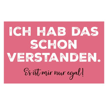 Dekomagnet Ich hab das schon verstanden. Es ist mir nur egal! 8,5x5,5 cm
