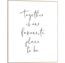 Gerahmtes Poster mit dem Schriftzug Together is our favourite place to be