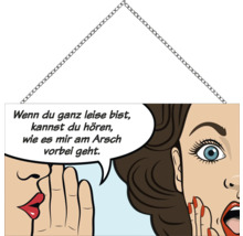 Schild mit Comicmotiv und Kette zum Aufhängen: Wenn du ganz leise bist, kannst du hören, wie es mir am Arsch vorbei geht.