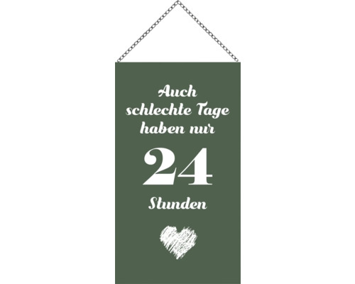 Holzschild mit Kette nur 24 Stunden 13x23 cm Dekoschild mit Kette und dem Text Auch schlechte Tage haben nur 24 Stunden.