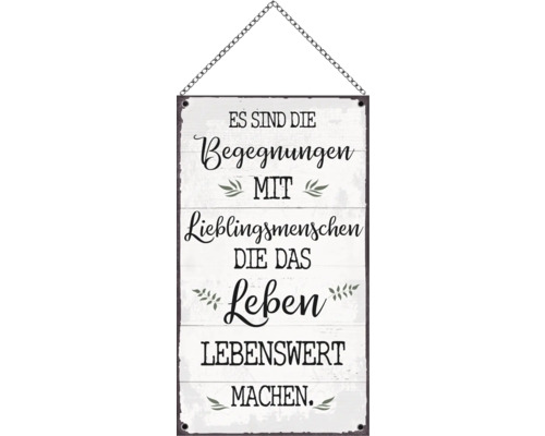 Dekoschild mit der Aufschrift: Es sind die Begegnungen mit Lieblingsmenschen, die das Leben lebenswert machen.