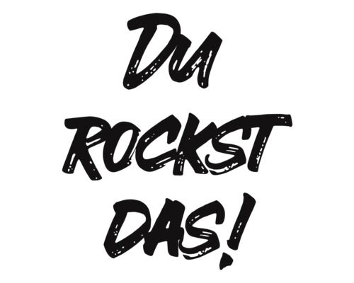 Schriftzug Du rockst das!