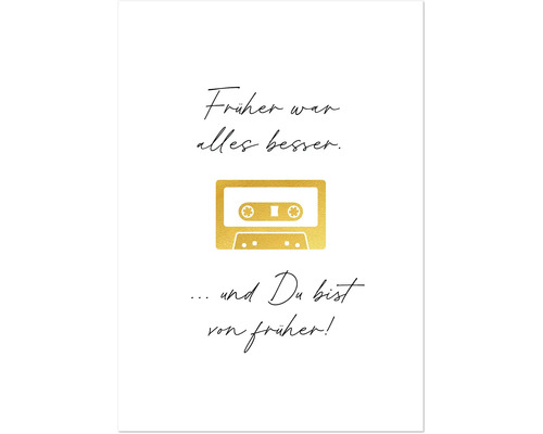 Dekoratives Poster mit Kassettendesign und dem Spruch: Früher war alles besser.