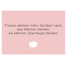 Spruch: Frauen denken mehr darüber nach, was Männer denken, als Männer überhaupt denken.