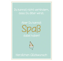 Grafik mit Geburtstagsgruß und der Aufschrift: Du kannst nicht verhindern, dass du älter wirst. Aber du kannst Spaß dabei haben! Herzlichen Glückwunsch