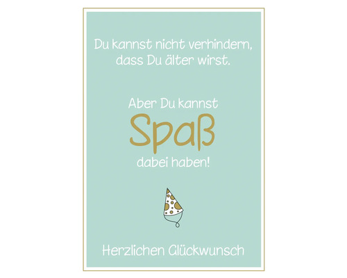 Grafik mit Geburtstagsgruß und der Aufschrift: Du kannst nicht verhindern, dass du älter wirst. Aber du kannst Spaß dabei haben! Herzlichen Glückwunsch