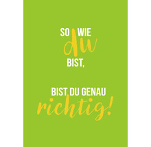 Motivationsplakat mit dem Spruch: So wie du bist, bist du genau richtig!