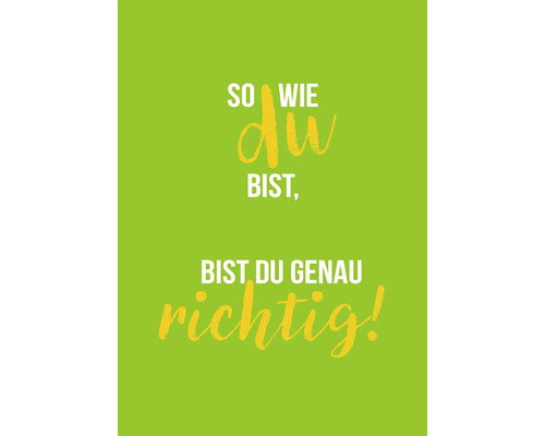 Motivationsplakat mit dem Spruch: So wie du bist, bist du genau richtig!