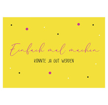 Gelbe Karte mit dem Schriftzug Einfach mal machen könnte ja gut werden