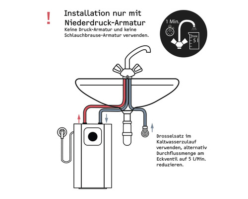 Niederdruck-Armatur Installation mit Untertischgerät. Keine Druck- oder Brausearmaturen. Durchfluss auf maximal 5 Liter pro Minute begrenzen.