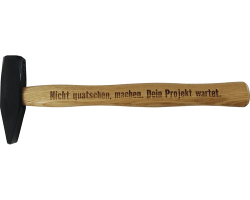 Schlosserhammer mit Holzstiel und eingebranntem Schriftzug Nicht quatschen machen Dein Projekt wartet