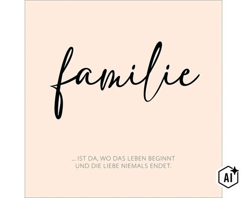 Wandbild mit der Aufschrift Familie ist da wo das Leben beginnt und die Liebe niemals endet als Wanddekoration für Wohnräume. (Image AI modified or generated)