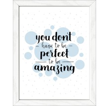 Gerahmter Kunstdruck mit dem Zitat: Du musst nicht perfekt sein, um fantastisch zu sein