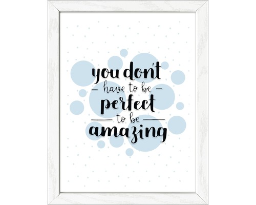 Gerahmtes Bild To Be Amazing 19x24 cm Gerahmter Kunstdruck mit dem Zitat: Du musst nicht perfekt sein, um fantastisch zu sein