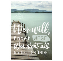 Dekoratives Poster mit dem Spruch: Wer will, findet Wege. Wer nicht will, findet Gründe.