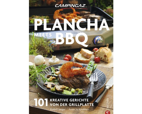 Campingaz Kochbuch: Plancha meets BBQ. 101 kreative Gerichte von der Grillplatte