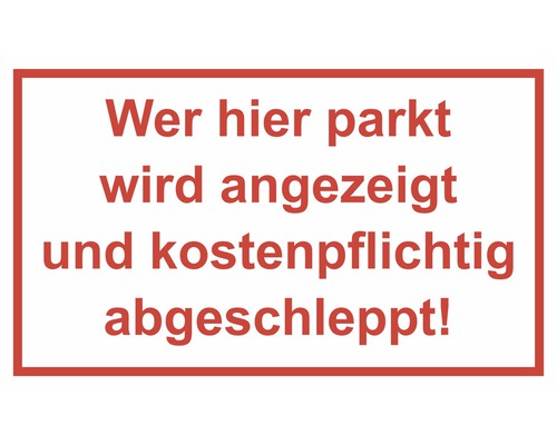 Schild "Wer hier parkt wird angezeigt und kostenpflichtig abgeschleppt" 250x150 mm