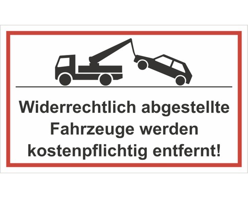 Schild "Widerrechtlich abgestellte Fahrzeuge werden kostenpflichtig entfernt! " 250x150 mm