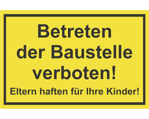 Schild "Betreten der Baustelle verboten! Eltern haften für ihre Kinder" 300x200 mm
