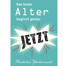 Geburtstagskarte mit dem Text Das beste Alter beginnt jetzt. Herzlichen Glückwunsch.