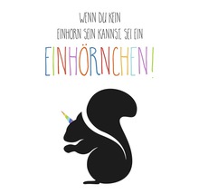 Postkarte Wenn du kein Einhorn sein kannst, sei ein Einhörnchen! 10,5x14,8 cm