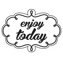 Dekorativer Aufkleber mit der Aufschrift ''Enjoy Today''.