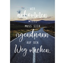 Dekorationsartikel mit dem Spruch: Wer ankommen will, muss sich irgendwann auf den Weg machen.