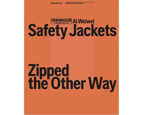 Buch Ai Weiwei & HORNBACH – "Safety Jackets Zipped the Other Way"