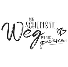 Schriftzug Der schönste Weg ist der gemeinsame