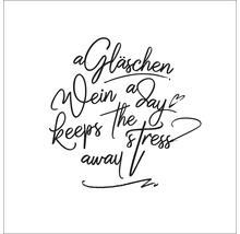 Schriftzug: Ein Gläschen Wein am Tag hält den Stress fern