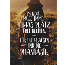 Dekoratives Poster mit dem Zitat: Im Kopf muss immer etwas Platz frei bleiben für die Flausen und die Phantasie.
