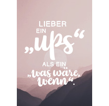 Motivationsbild mit dem Spruch Lieber ein Ups als ein Was wäre, wenn