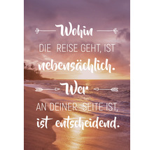 Poster mit dem Spruch: Wohin die Reise geht, ist nebensächlich. Wer an deiner Seite ist, ist entscheidend.